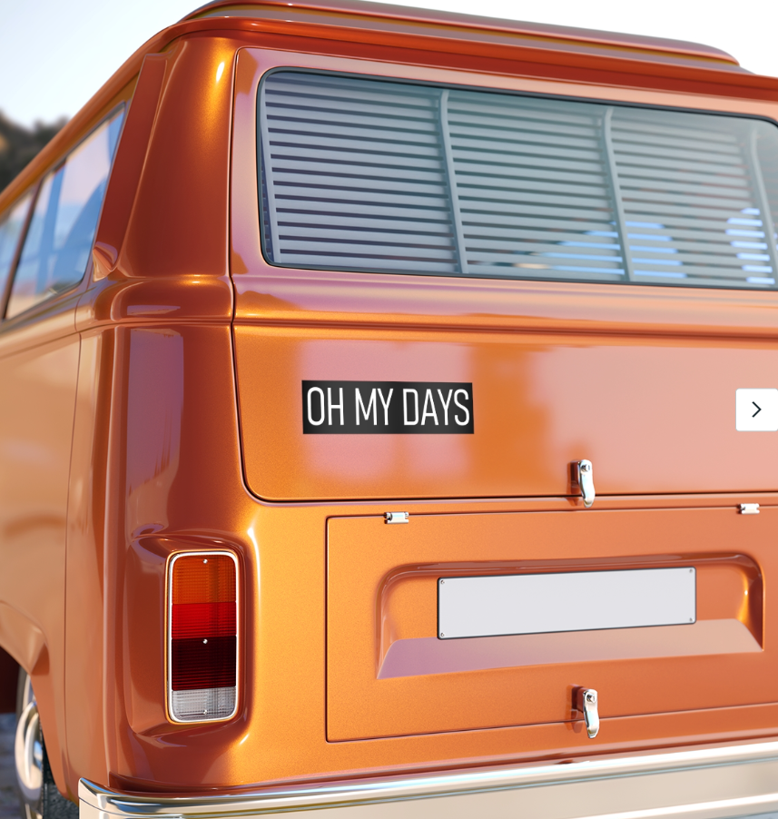 "Oh My Days" Bumper Sticker