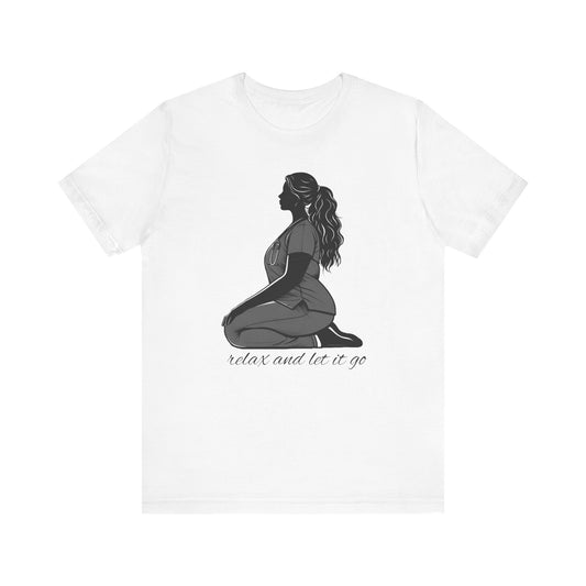 Relax and let it go Nurse yoga pose - Unisex Jersey Short Sleeve Tee