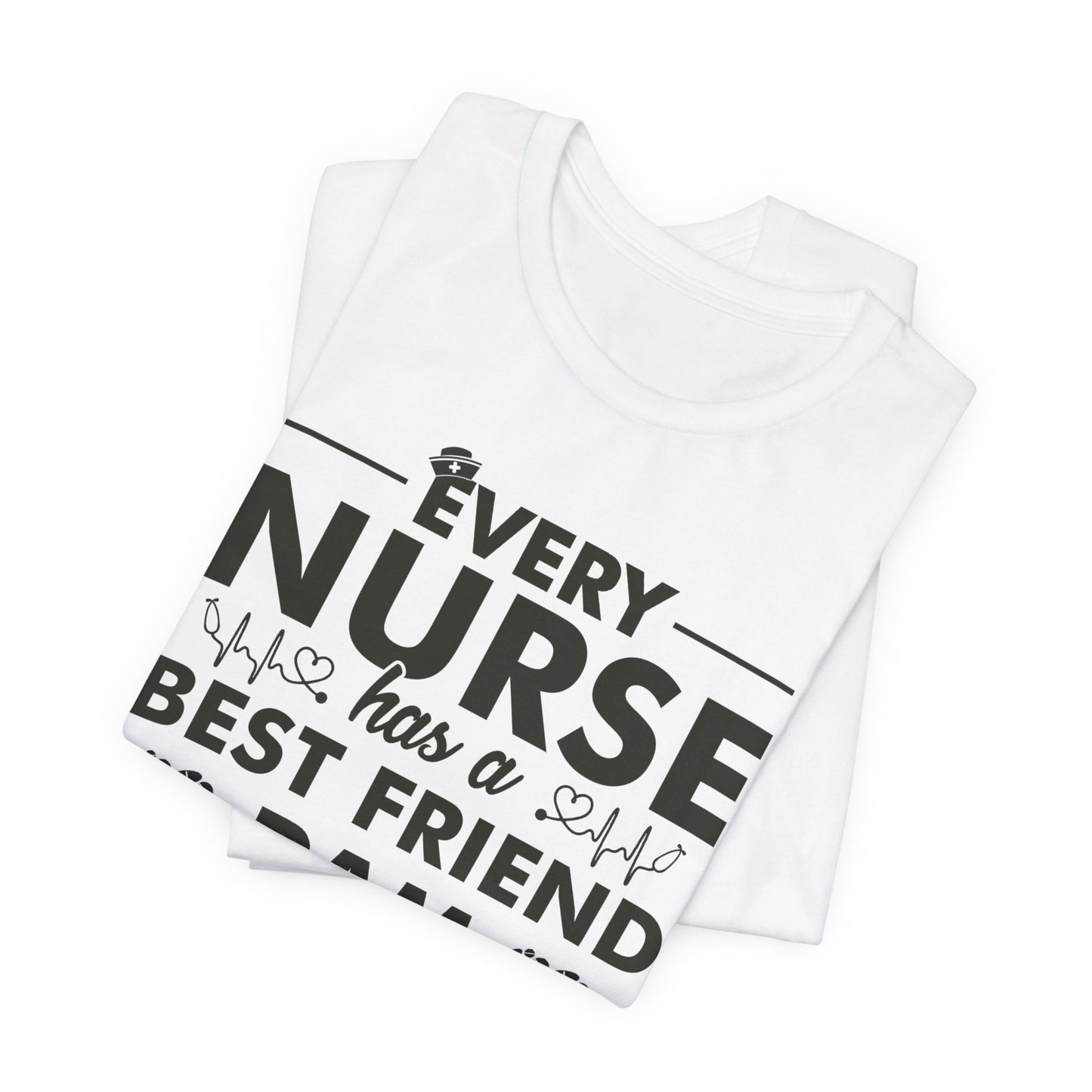 Every nurse has a best friend Pam 2 - Nurse Humor - Jersey Short Sleeve Tee