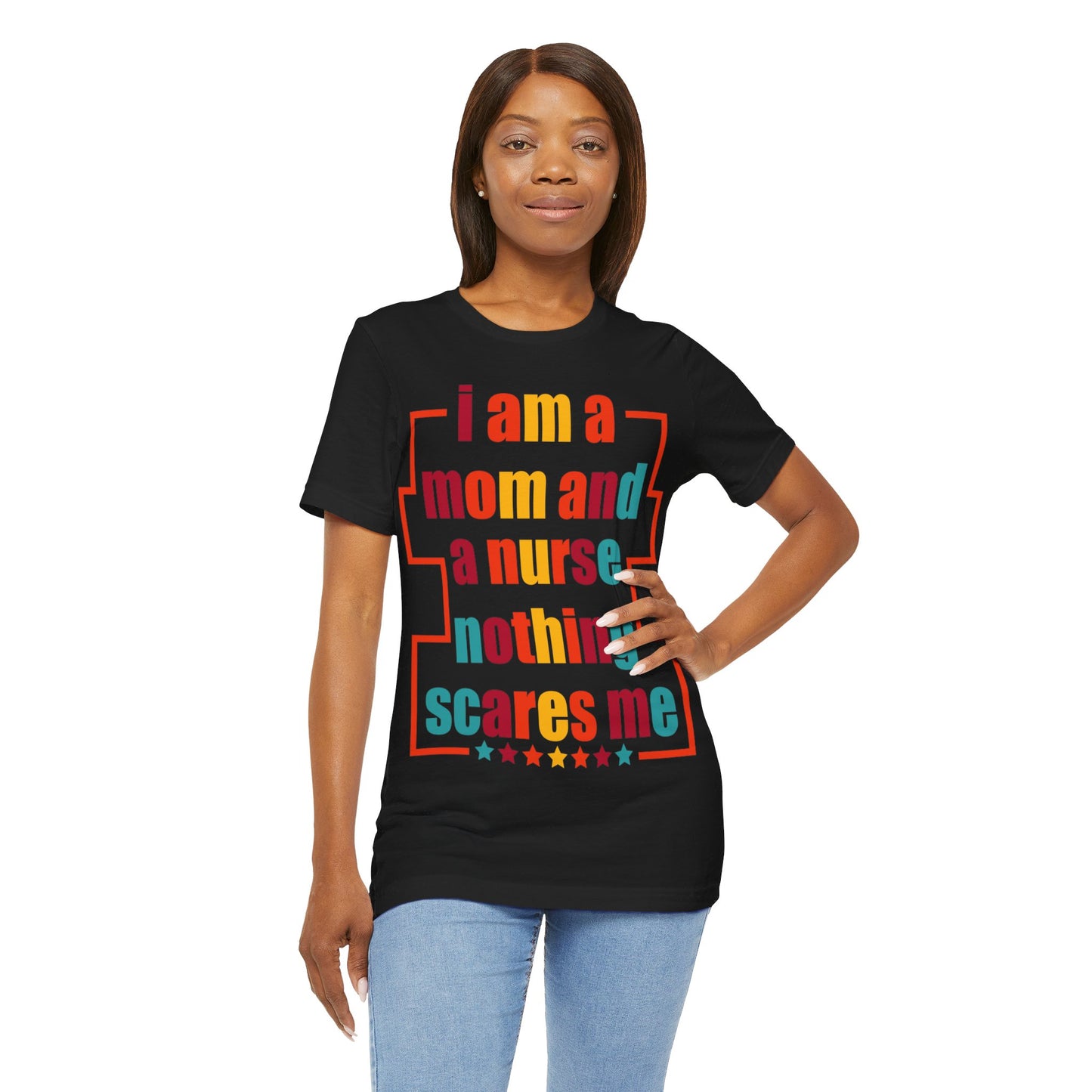 I am a mom and a nurse, nothing scares me - Unisex Jersey Short Sleeve Tee