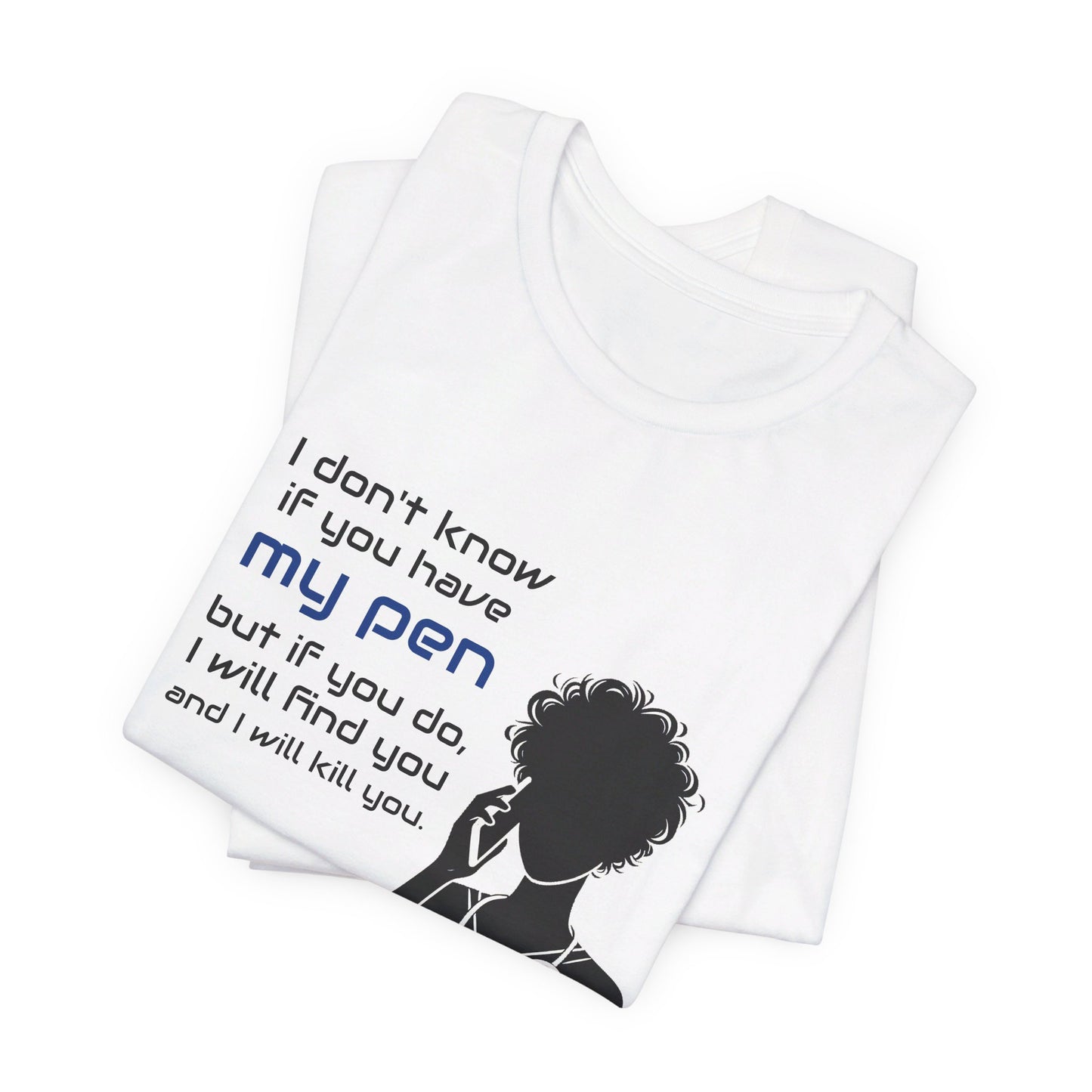 I don't know if you have my pen... - Unisex Jersey Short Sleeve Tee - healthcare