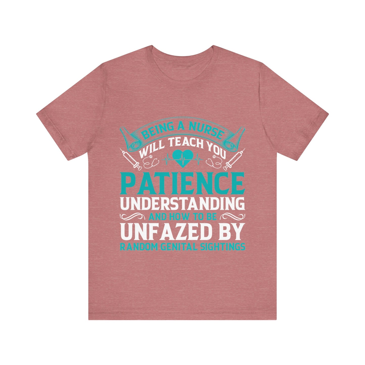 Being a nurse will teach you patience - Nurse Humor - Jersey Short Sleeve Tee