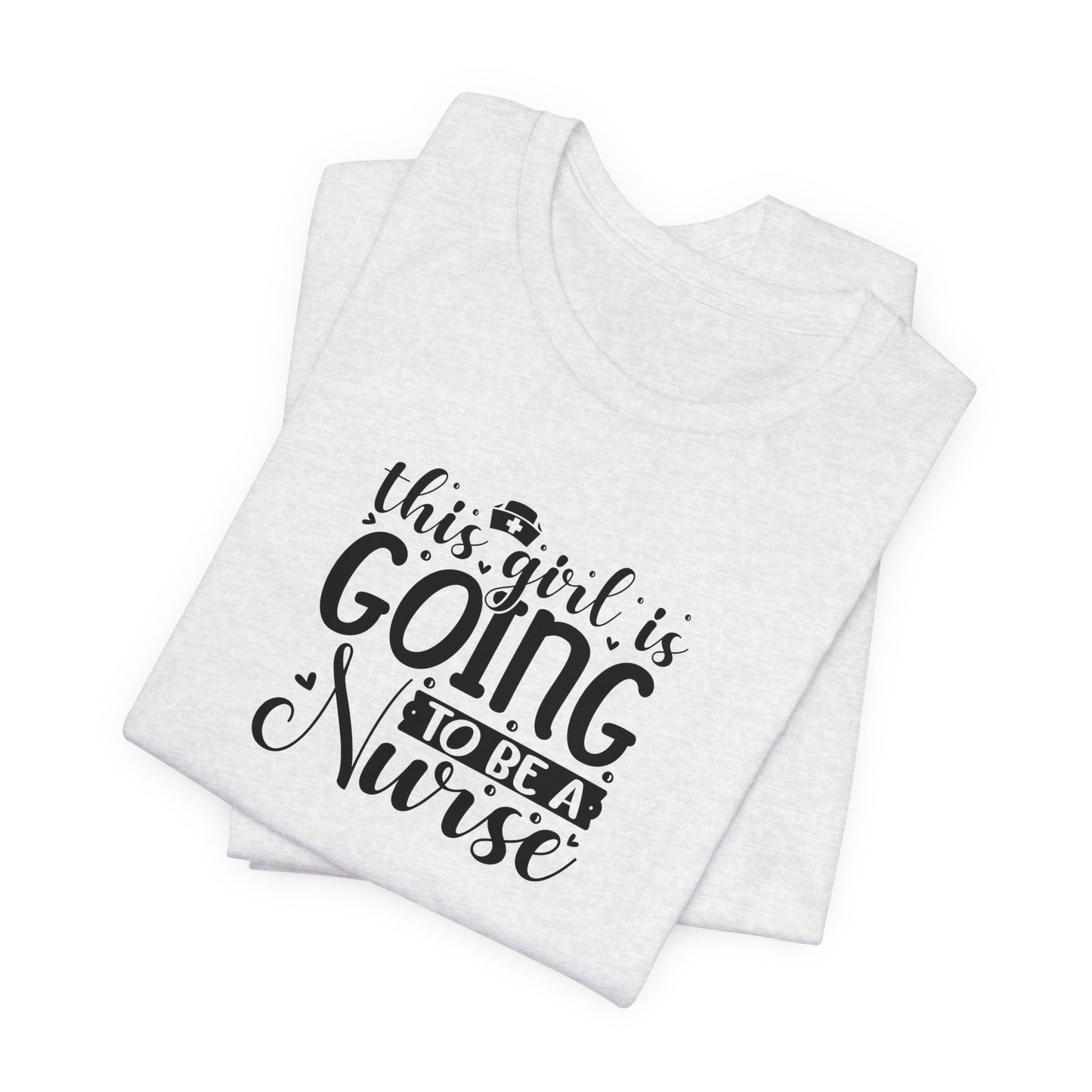 This girl is going to be a nurse - Unisex Jersey Short Sleeve Tee - Nurse