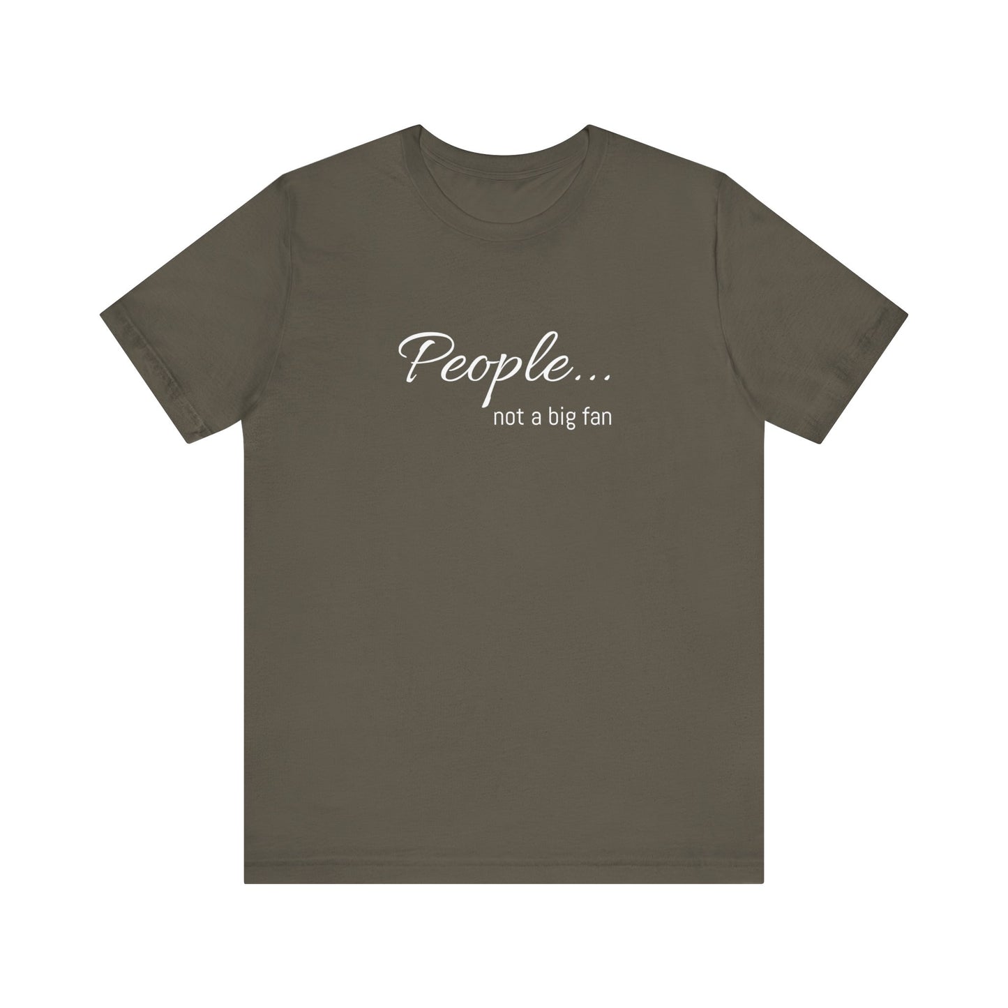 People, not a big fan - Jersey Short Sleeve Tee