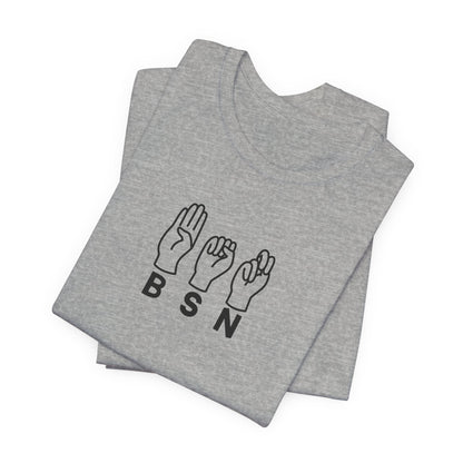 Sign Language "BSN" - Unisex Jersey Short Sleeve Tee - Nurse