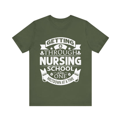 Getting through nursing school one meltdown at a time - Unisex Jersey Short Sleeve Tee - Nurse