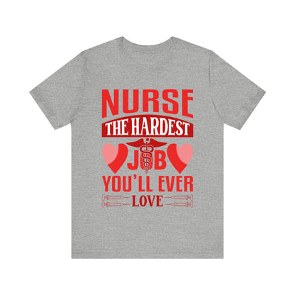 Nurse, the hardest job you'll ever love - Unisex Jersey Short Sleeve Tee