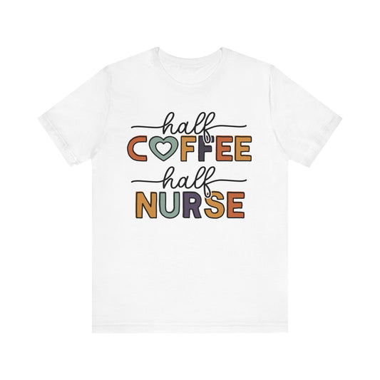 Half coffee half nurse - Unisex Jersey Short Sleeve Tee - Nurse