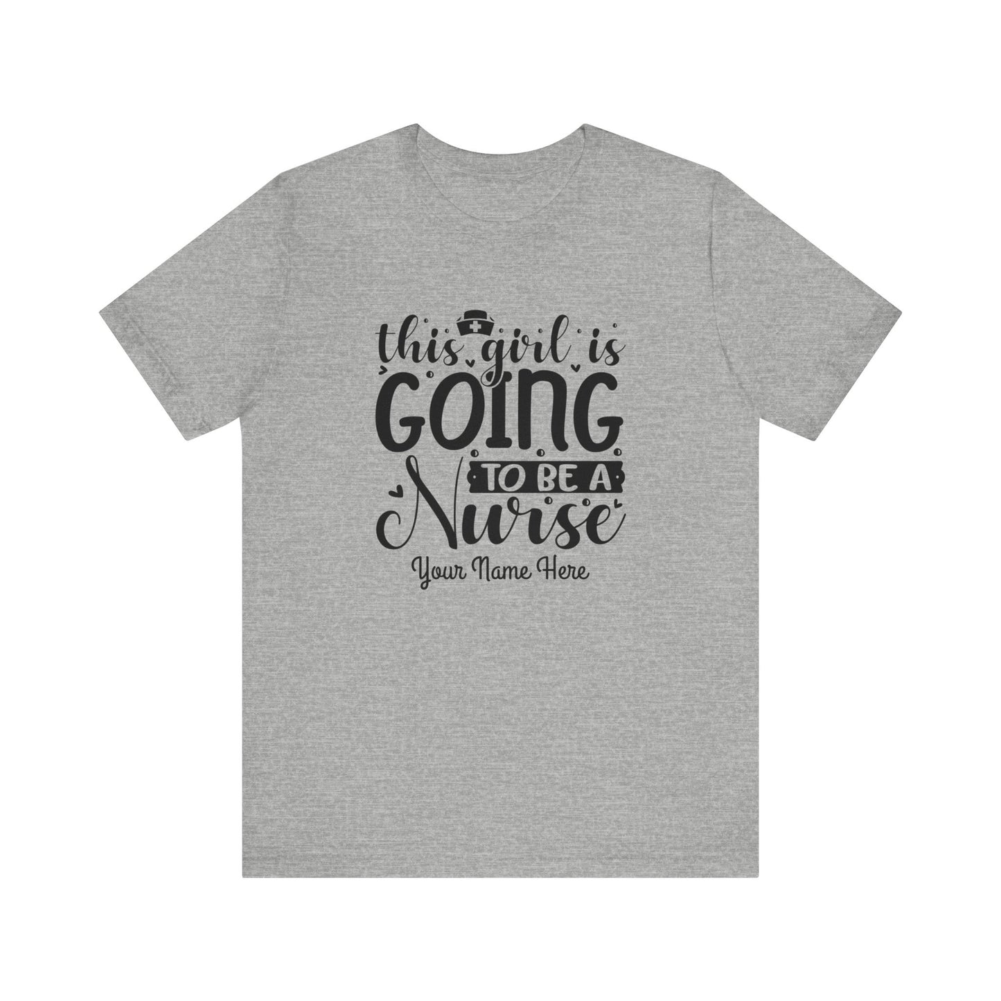 Add Your Name - This girl is going to be a nurse - Unisex Jersey Short Sleeve Tee - Nurse