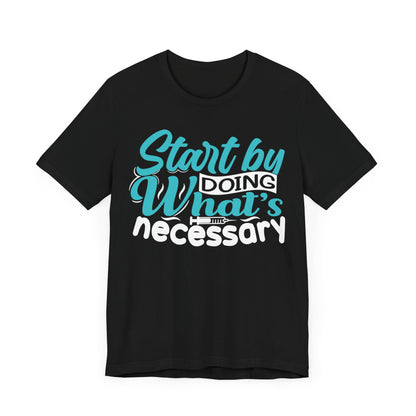 Start by doing what's necessary - Unisex Jersey Short Sleeve Tee