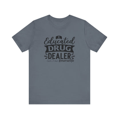 Educated drug dealer #nurselife - Unisex Jersey Short Sleeve Tee - Nurse