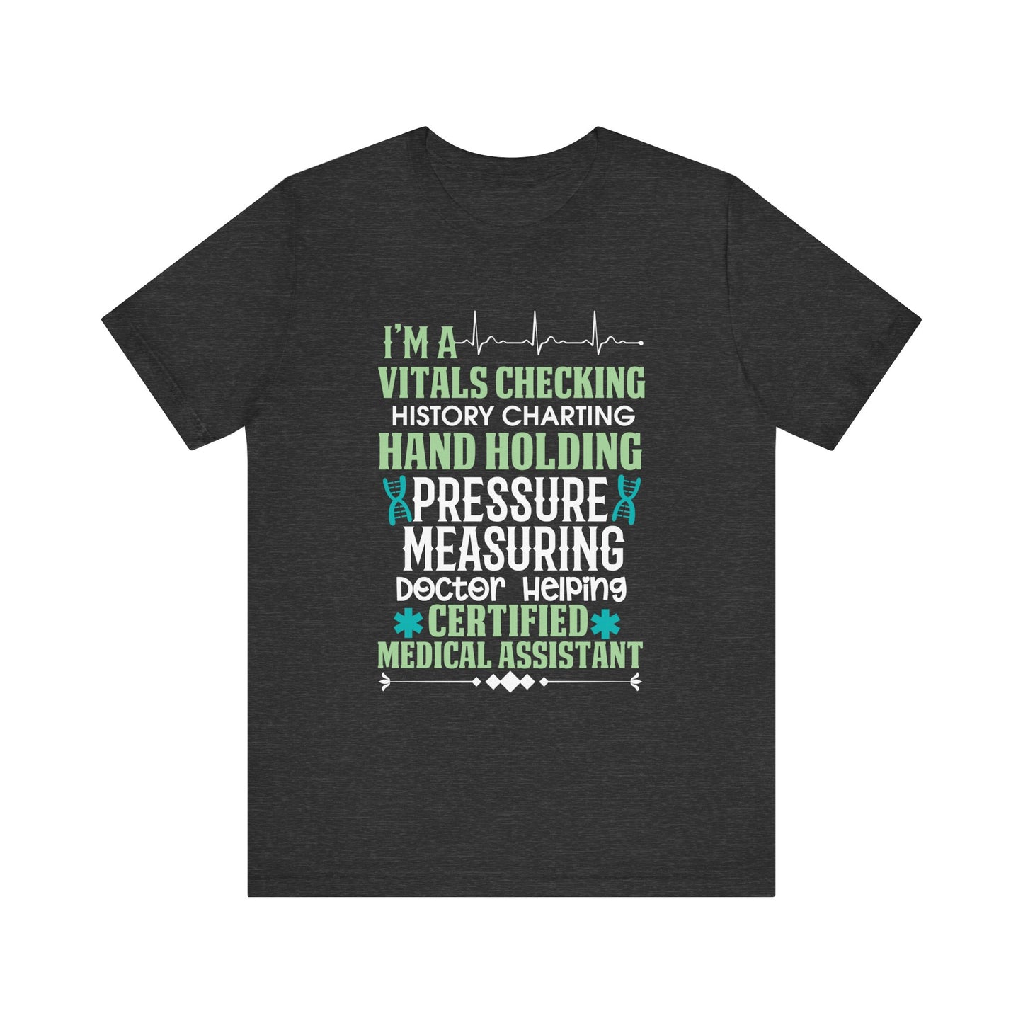 I'm a vitals checking...Certified Medical Assistant - Unisex Jersey Short Sleeve Tee