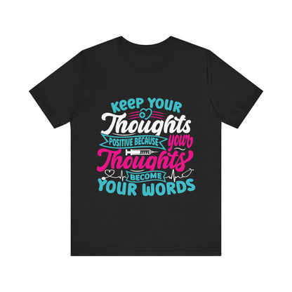 Keep your thoughts positive  - Unisex Jersey Short Sleeve Tee