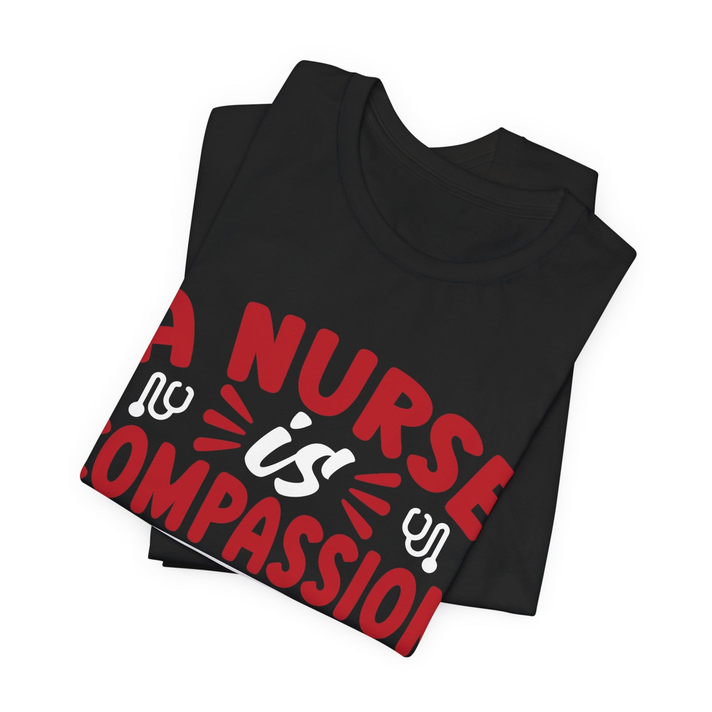 A nurse is compassion in scrubs - Unisex Jersey Short Sleeve Tee