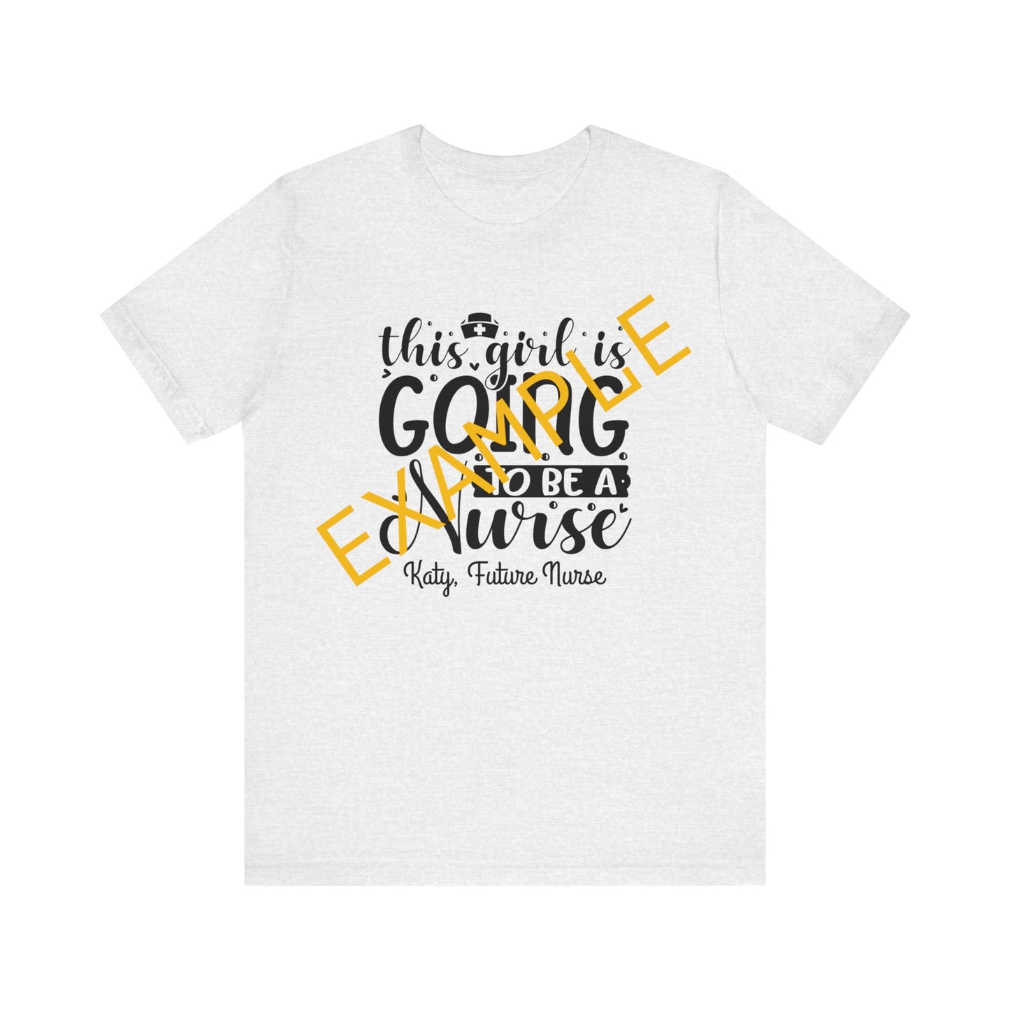 Add Your Name - This girl is going to be a nurse - Unisex Jersey Short Sleeve Tee - Nurse