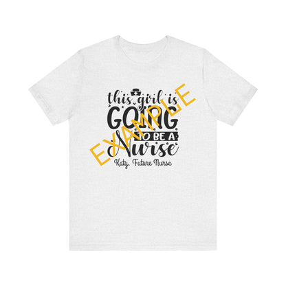 Add Your Name - This girl is going to be a nurse - Unisex Jersey Short Sleeve Tee - Nurse