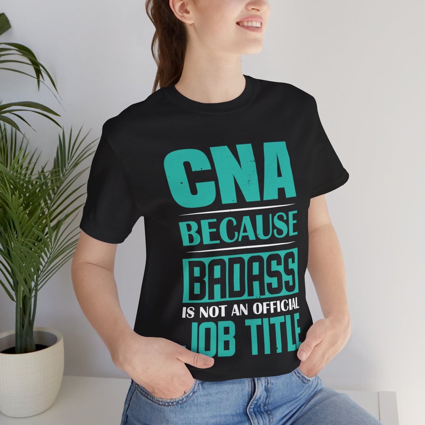 CNA because badass is not an official job title - Unisex Jersey Short Sleeve Tee