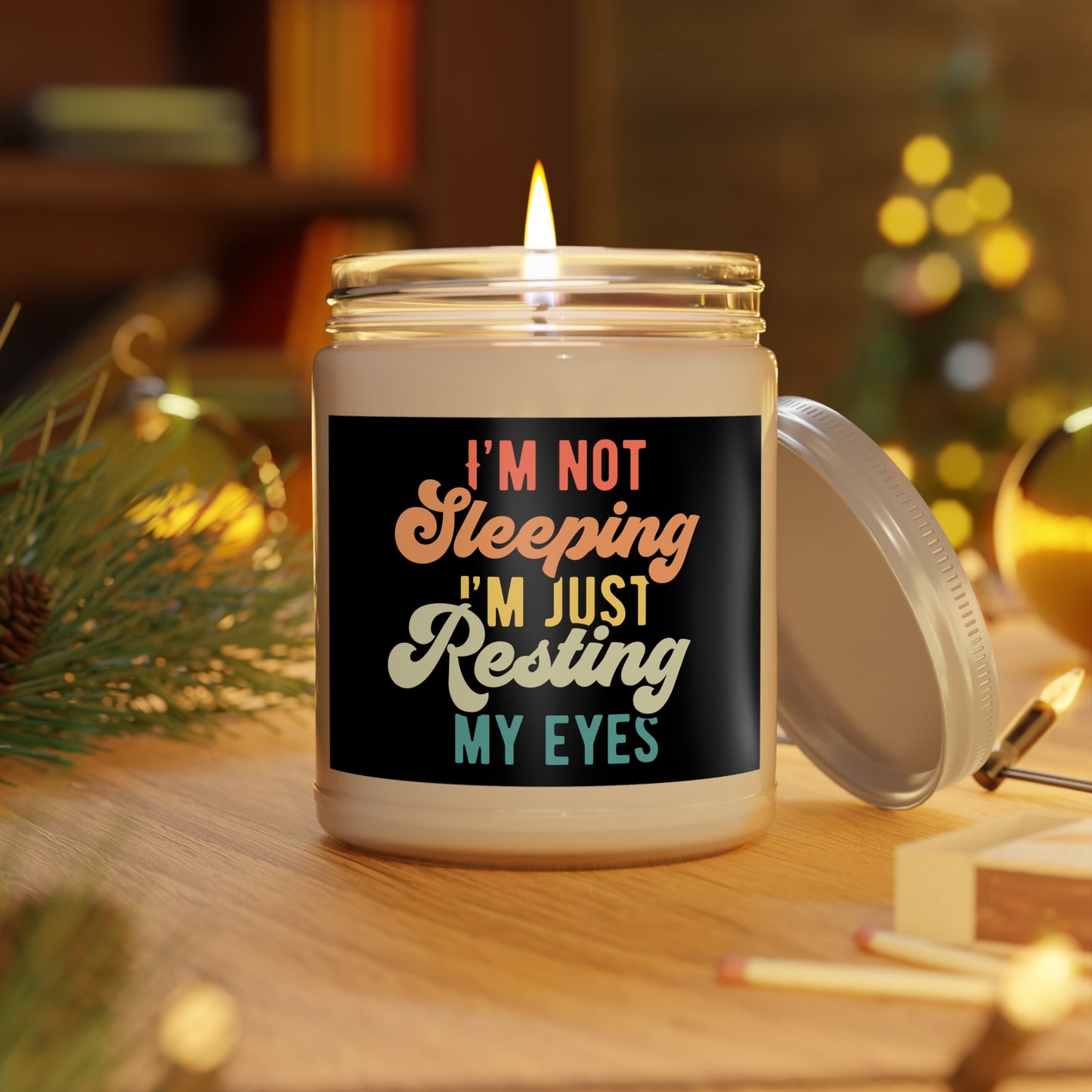 I'm not sleeping I'm just resting my eyes - Humor - Scented Candles, 9oz | 3