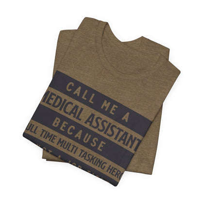 Call me Medical Assistant because... - Unisex Jersey Short Sleeve Tee