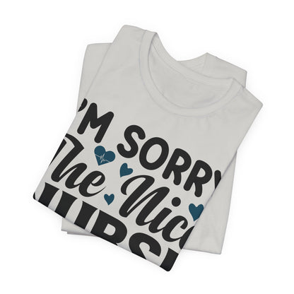 I'm sorry, the nice nurse is on vacation - Unisex Jersey Short Sleeve Tee