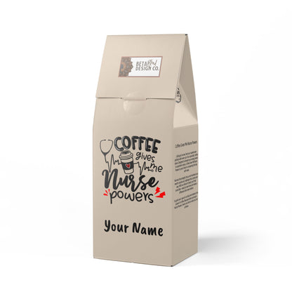 Add Your Name - Coffee Gives Me Nurse Powers (Dark French Roast)